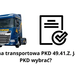 Niebieska ciężarówka DAF obok ikony dokumentu z zaznaczeniem. Temat: kody PKD transportowe, jaki PKD wybrać dla firmy transportowej 49.41.Z.