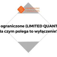 Ilości ograniczone (LIMITED QUANTITY) - wyłączenie dla towarów niebezpiecznych. Dowiedz się, na czym polega.