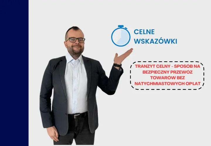 Mężczyzna w garniturze wskazuje na tekst: "tranzyt celny - sposób na bezpieczny przewóz towarów bez natychmiastowych opłat".