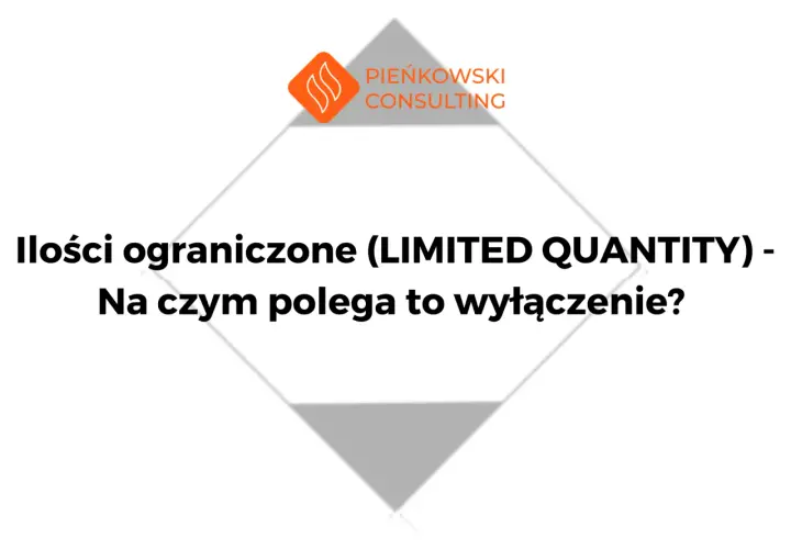 Ilości ograniczone (LIMITED QUANTITY) - wyłączenie dla towarów niebezpiecznych. Dowiedz się, na czym polega.