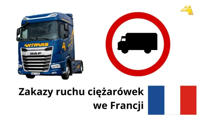 Niebieska ciężarówka DAF obok znaku zakazu ruchu dla pojazdów ciężarowych. Tekst: "Zakazy ruchu ciężarówek we Francji" i flaga Francji.