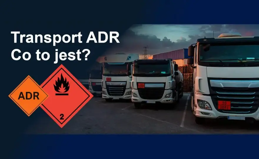 ADR 2026 - Przewóz towarów niebezpiecznych: Co musisz wiedzieć?