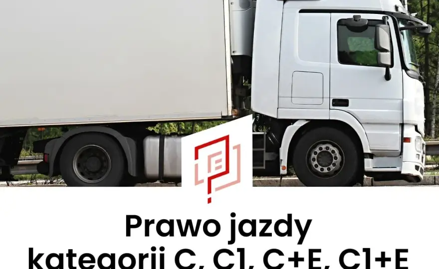 Prawo Jazdy C+E od 18 lat - Jak to Działa? Pełny Poradnik