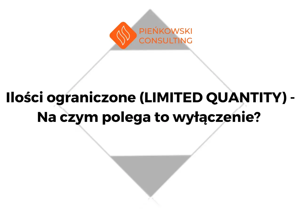 Ilości ograniczone (LIMITED QUANTITY) - wyłączenie dla towarów niebezpiecznych. Dowiedz się, na czym polega.